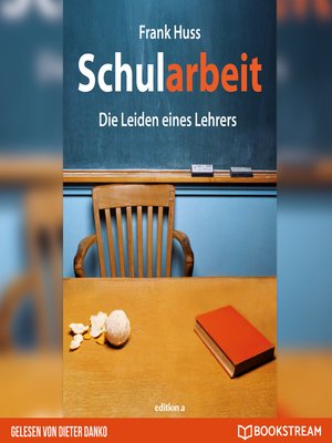 cover image of Schularbeit--Die Leiden eines Lehrers